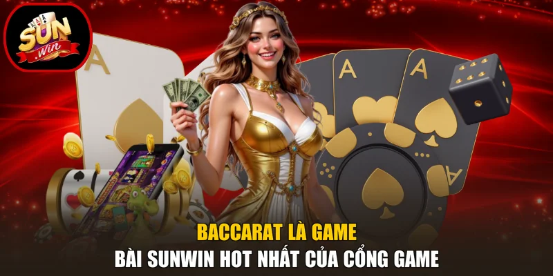 Game Bài 2 Baccarat là game bài Sunwin hot nhất của cổng game
