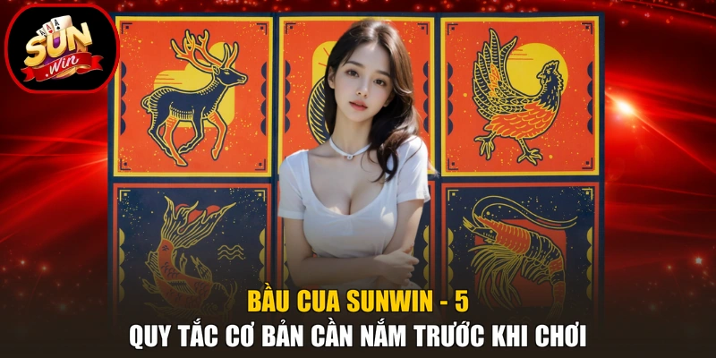 Bầu Cua Sunwin - 5 Quy Tắc Cơ Bản Cần Nắm Trước Khi Chơi 1 Bầu Cua Sunwin - 5 Quy Tắc Cơ Bản Cần Nắm Trước Khi Chơi