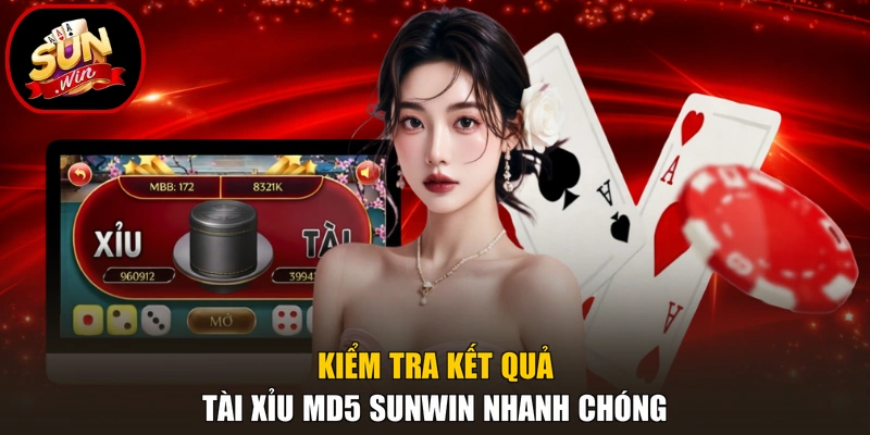 Tài Xỉu MD5 Sunwin - 5 Bước Kiểm Tra, Đối Chiếu Minh Bạch 4 Kiểm tra kết quả tài xỉu MD5 Sunwin nhanh chóng