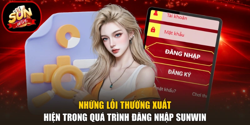 Đăng Nhập Sunwin 2 Những lỗi thường xuất hiện trong quá trình đăng nhập Sunwin