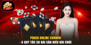 Poker Online Sunwin - 6 Quy Tắc So Bài Cần Hiểu Khi Chơi