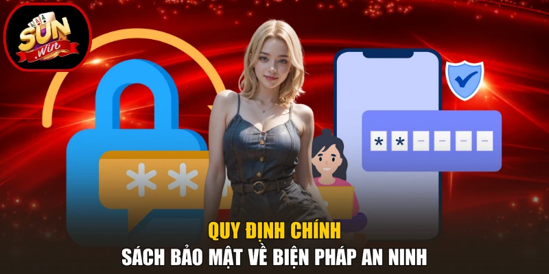 Chính Sách Bảo Mật 3 Quy định chính sách bảo mật về biện pháp an ninh