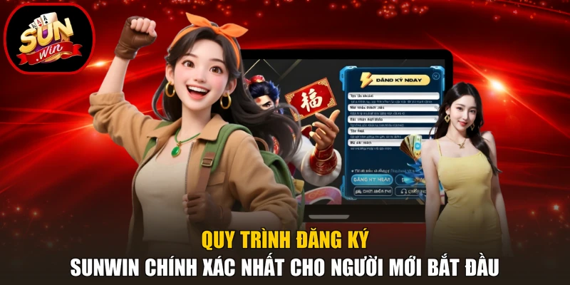 Đăng Ký Sunwin 2 Quy trình đăng ký Sunwin chính xác nhất cho người mới bắt đầu