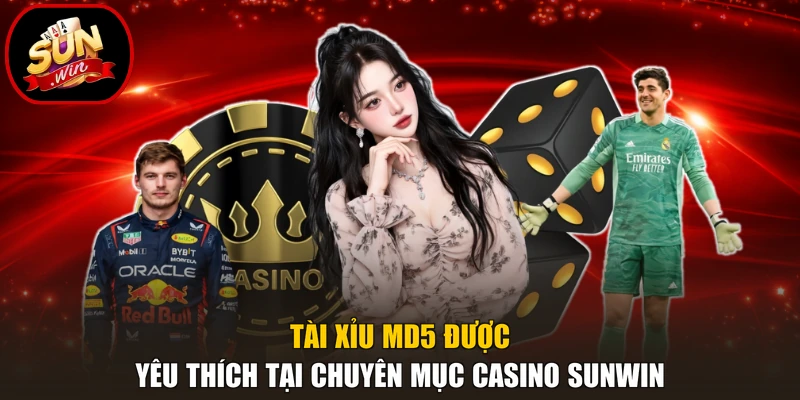 Tài xỉu MD5 được yêu thích tại chuyên mục casino Sunwin