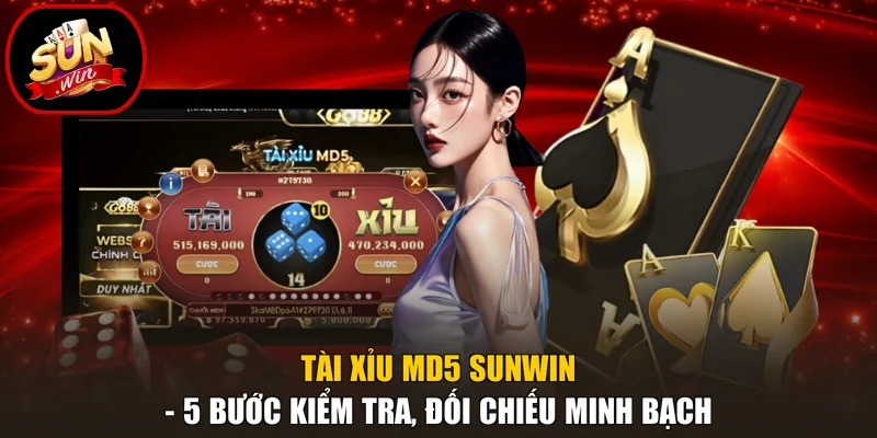 Tài Xỉu MD5 Sunwin - 5 Bước Kiểm Tra, Đối Chiếu Minh Bạch 1 Tài Xỉu MD5 Sunwin - 5 Bước Kiểm Tra, Đối Chiếu Minh Bạch