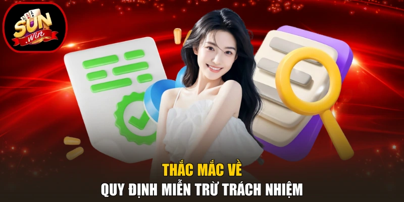 Miễn Trừ Trách Nhiệm 3 Thắc mắc về quy định miễn trừ trách nhiệm