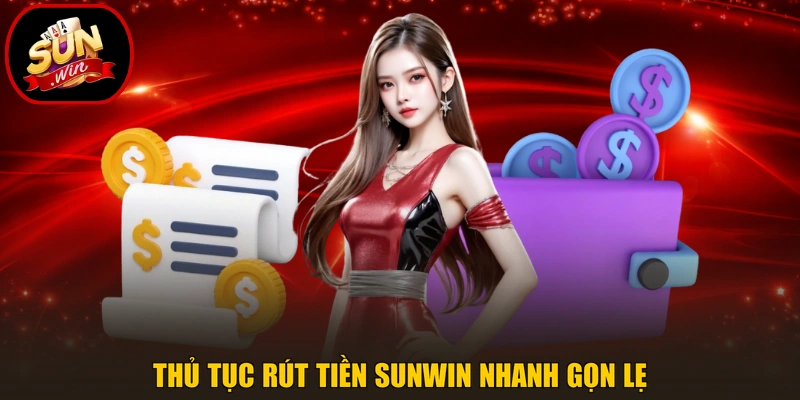 Rút Tiền Sunwin 2 Thủ tục rút tiền Sunwin nhanh gọn lẹ