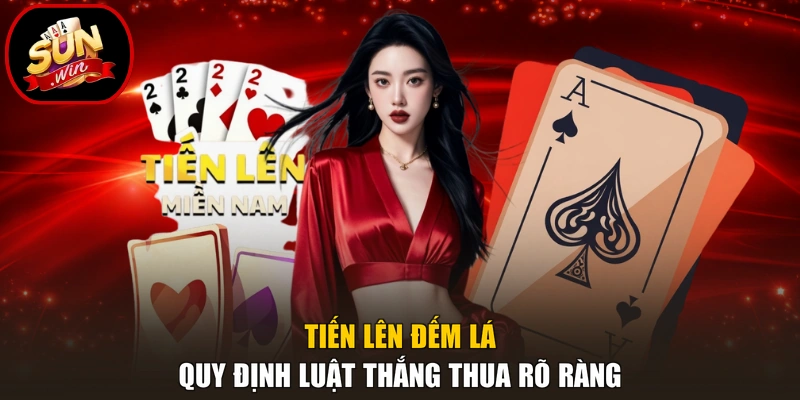 Tiến Lên Đếm Lá - Hướng Dẫn 3 Quy Tắc Phân Định Thắng Thua 2 Tiến lên đếm lá quy định luật thắng thua rõ ràng