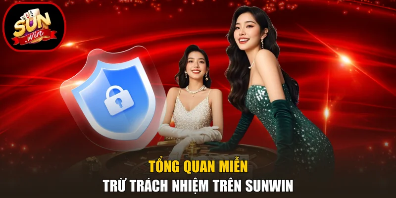 Miễn Trừ Trách Nhiệm 1 Tổng quan miễn trừ trách nhiệm trên Sunwin